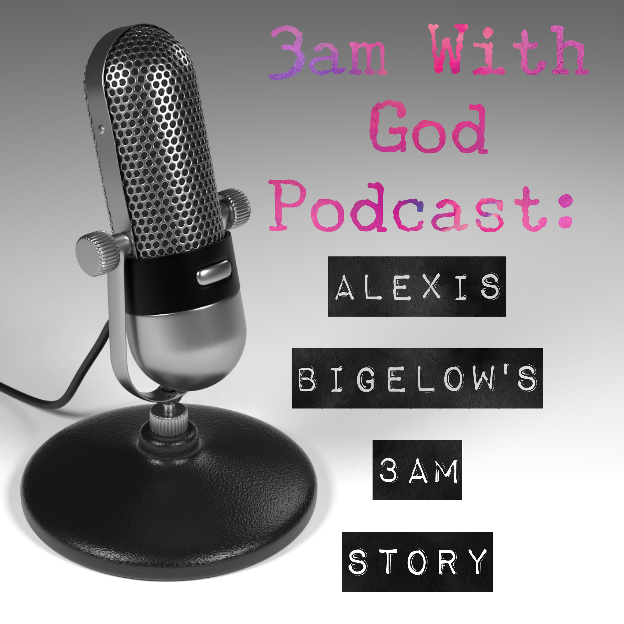 Alexis Bigelow guest on the 3am With God Podcast